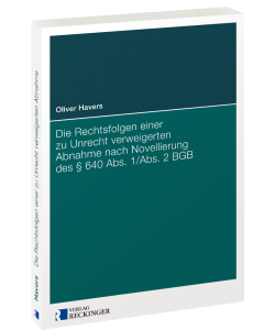 Die Rechtsfolgen einer zu Unrecht verweigerten Abnahme nach Novellierung des § 640 Abs. 1/Abs. 2 BGB